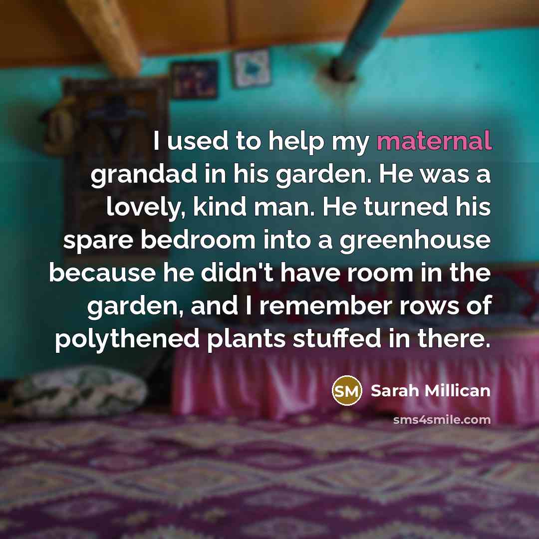 “I used to help my maternal grandad in his garden.…” quote by Sarah Millican