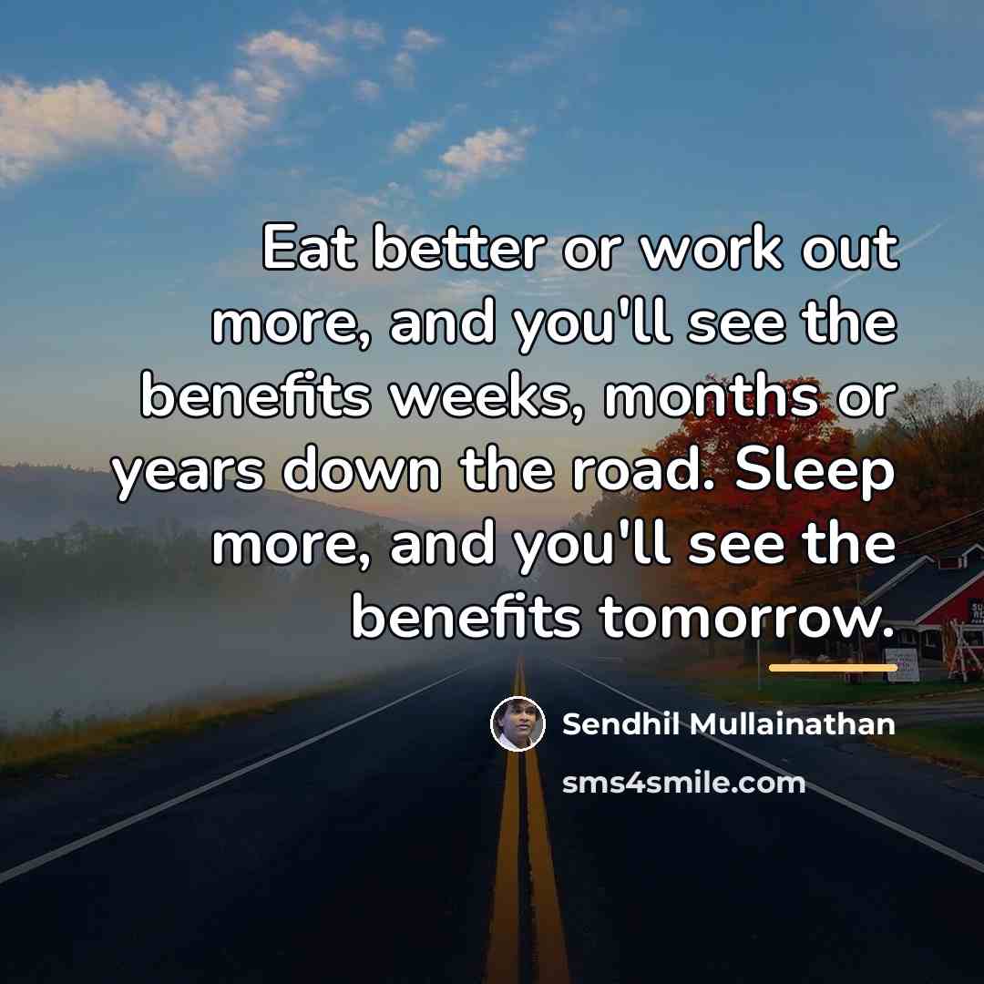 “Eat better or work out more, and you'll see the…” quote by Sendhil Mullainathan