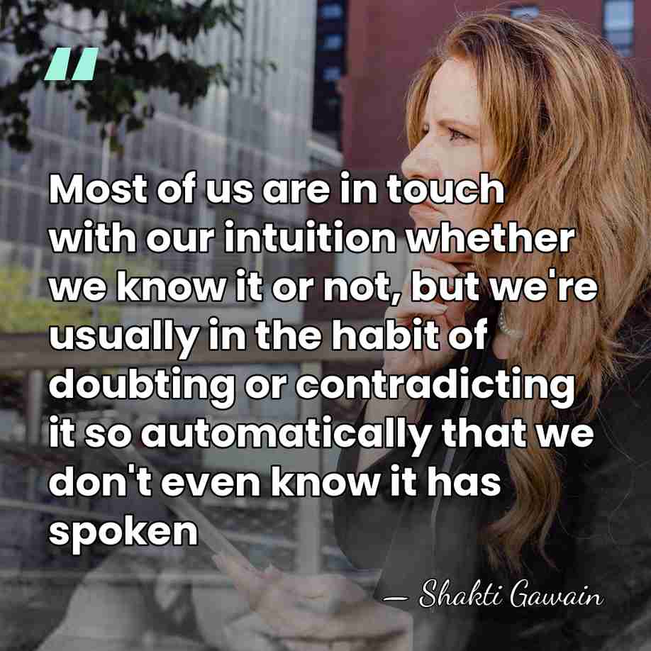 Most of us are in touch with our intuition whether we know&hellip; - Shakti Gawain