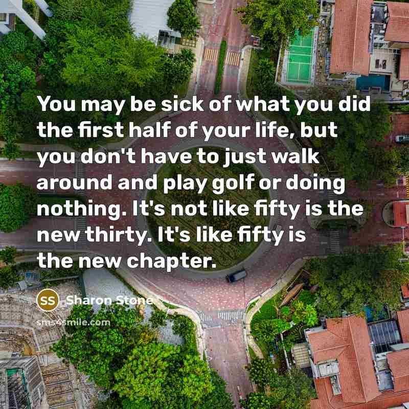 “You may be sick of what you did the first…” quote by Sharon Stone