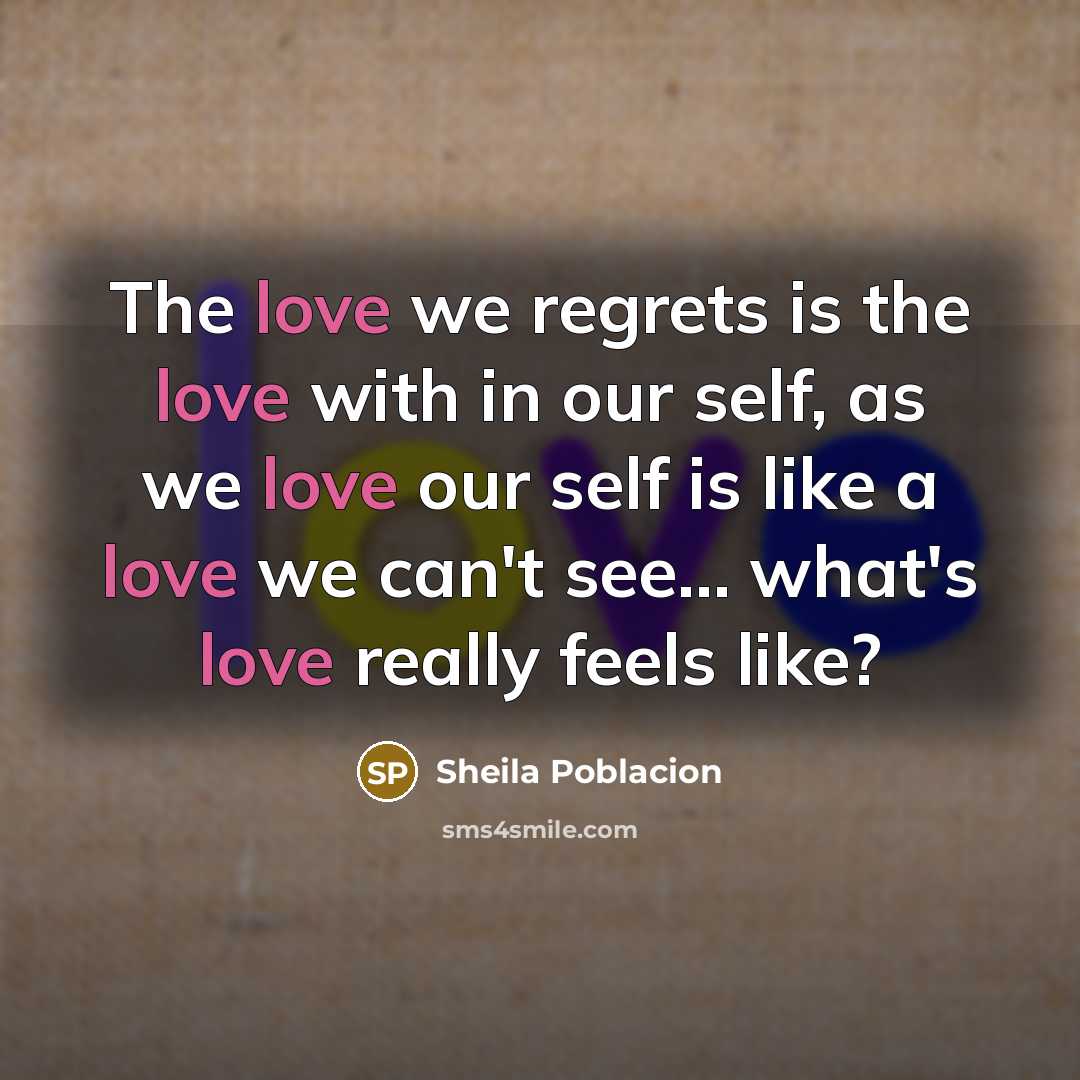 “The love we regrets is the love with in our…” quote by Sheila Poblacion