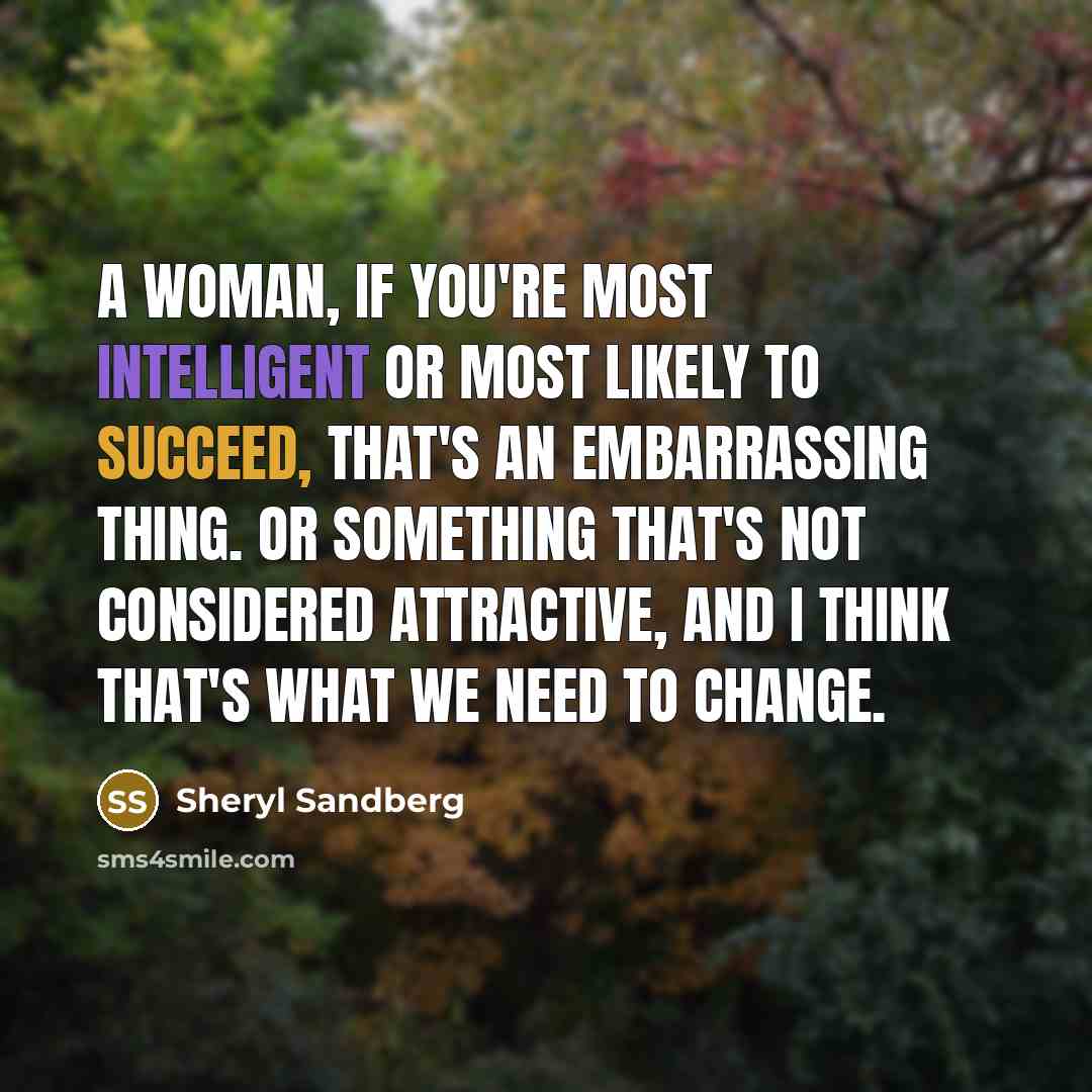 “A woman, if you're Most Intelligent or Most Likely to…” quote by Sheryl Sandberg