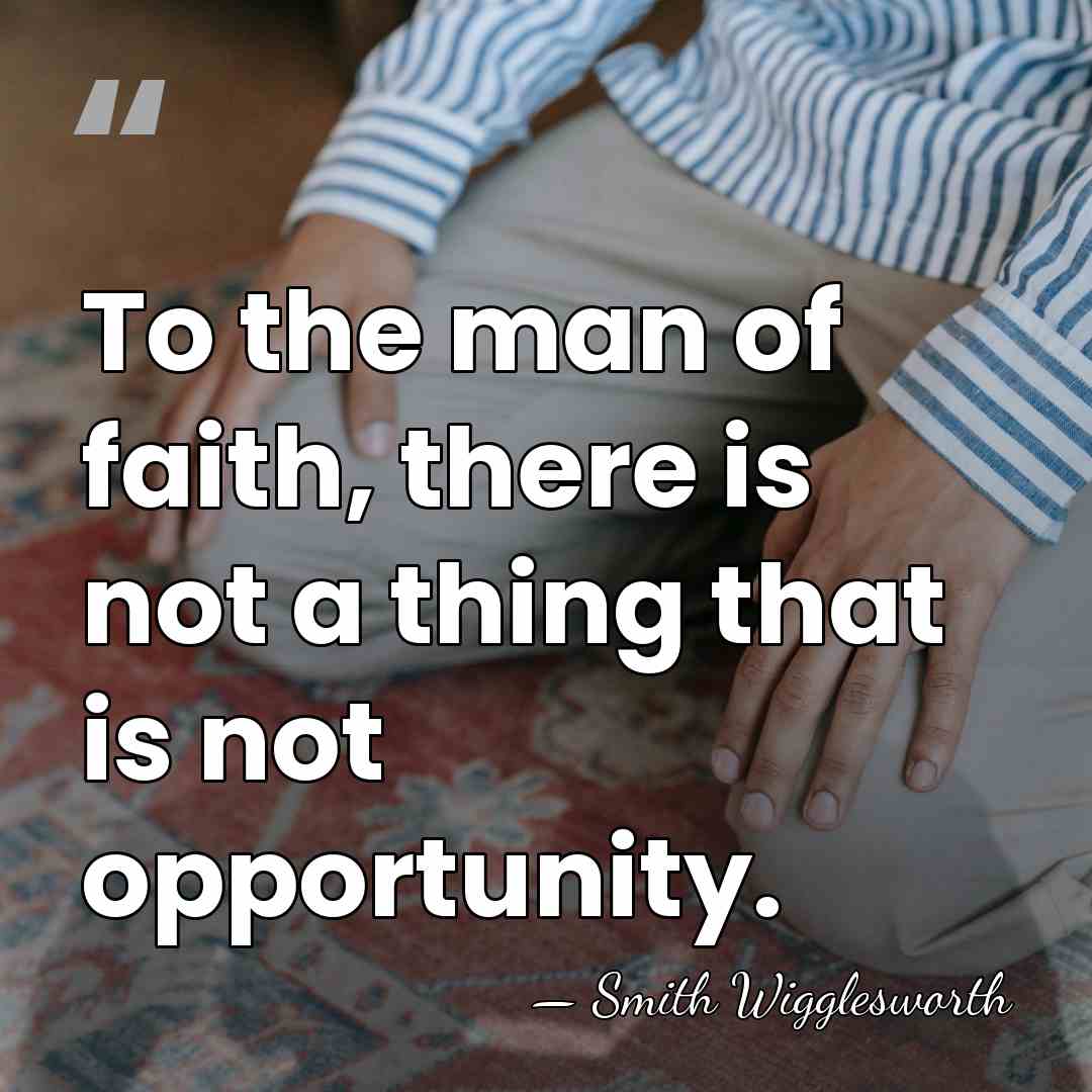 To the man of faith, there is not a thing that is&hellip; - Smith Wigglesworth