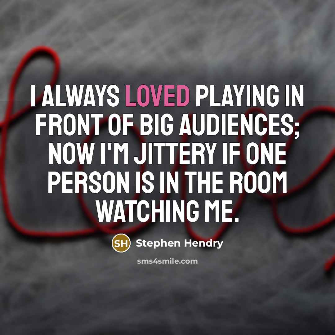 “I always loved playing in front of big audiences; now…” quote by Stephen Hendry