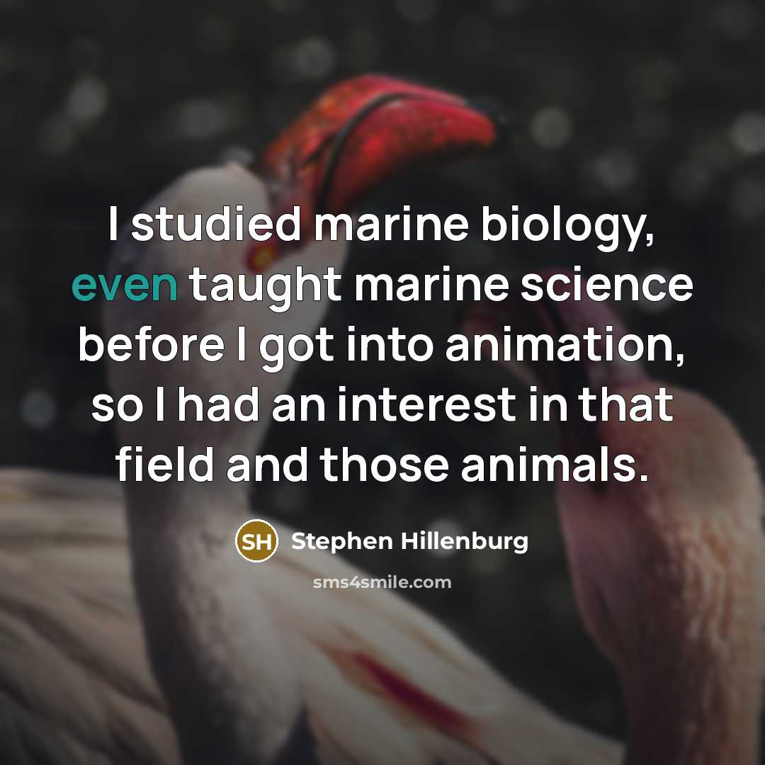 “I studied marine biology, even taught marine science before I…” quote by Stephen Hillenburg