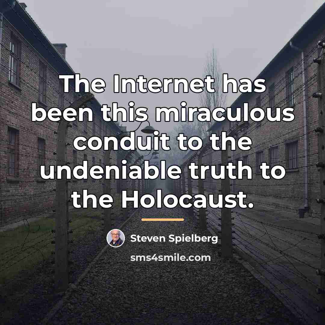 “The Internet has been this miraculous conduit to the undeniable…” quote by Steven Spielberg