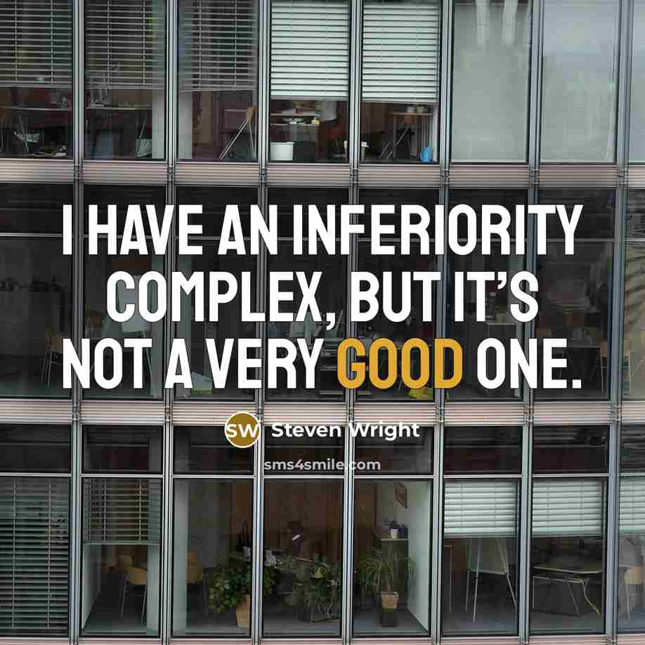 “I have an inferiority complex, but it’s not a very…” quote by Steven Wright