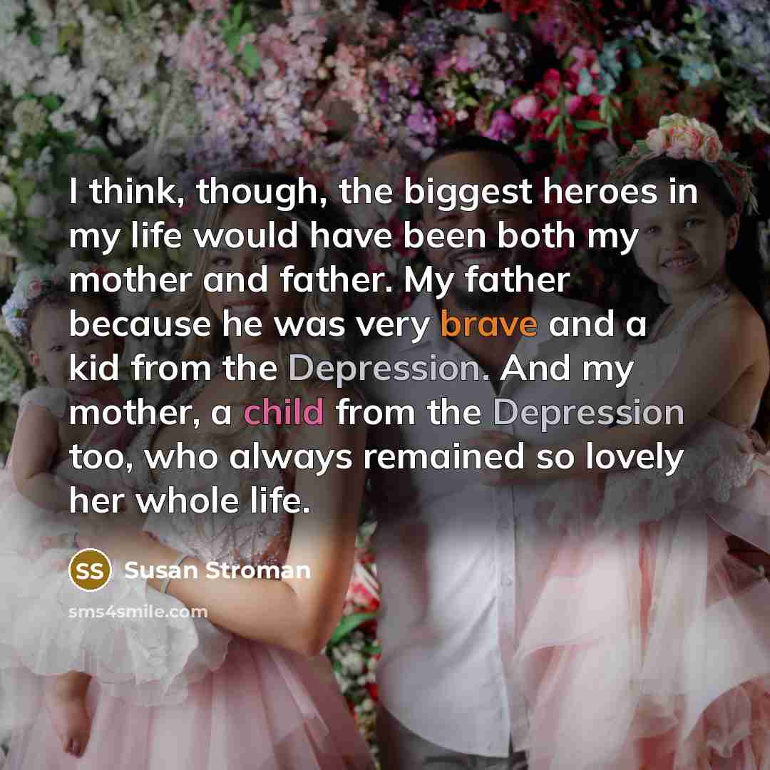 “I think, though, the biggest heroes in my life would…” quote by Susan Stroman