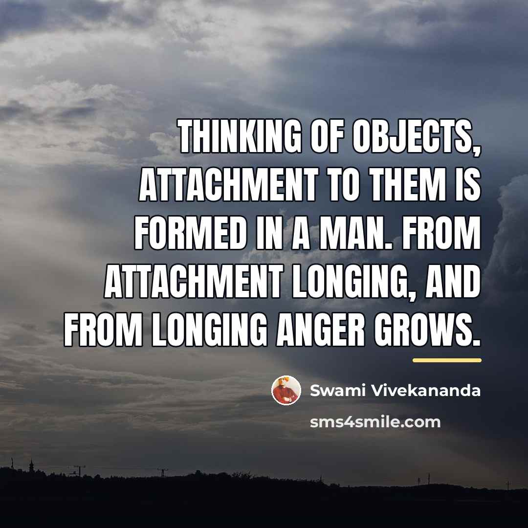 “Thinking of objects, attachment to them is formed in a…” quote by Swami Vivekananda