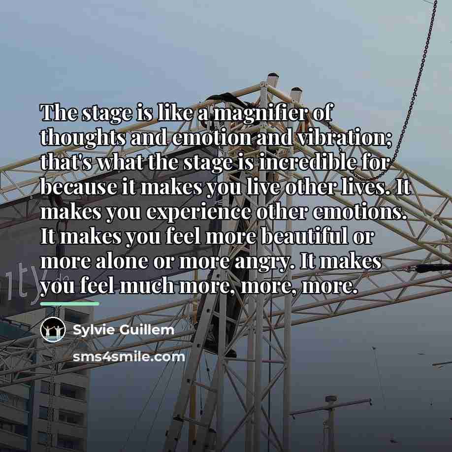 “The stage is like a magnifier of thoughts and emotion…” quote by Sylvie Guillem