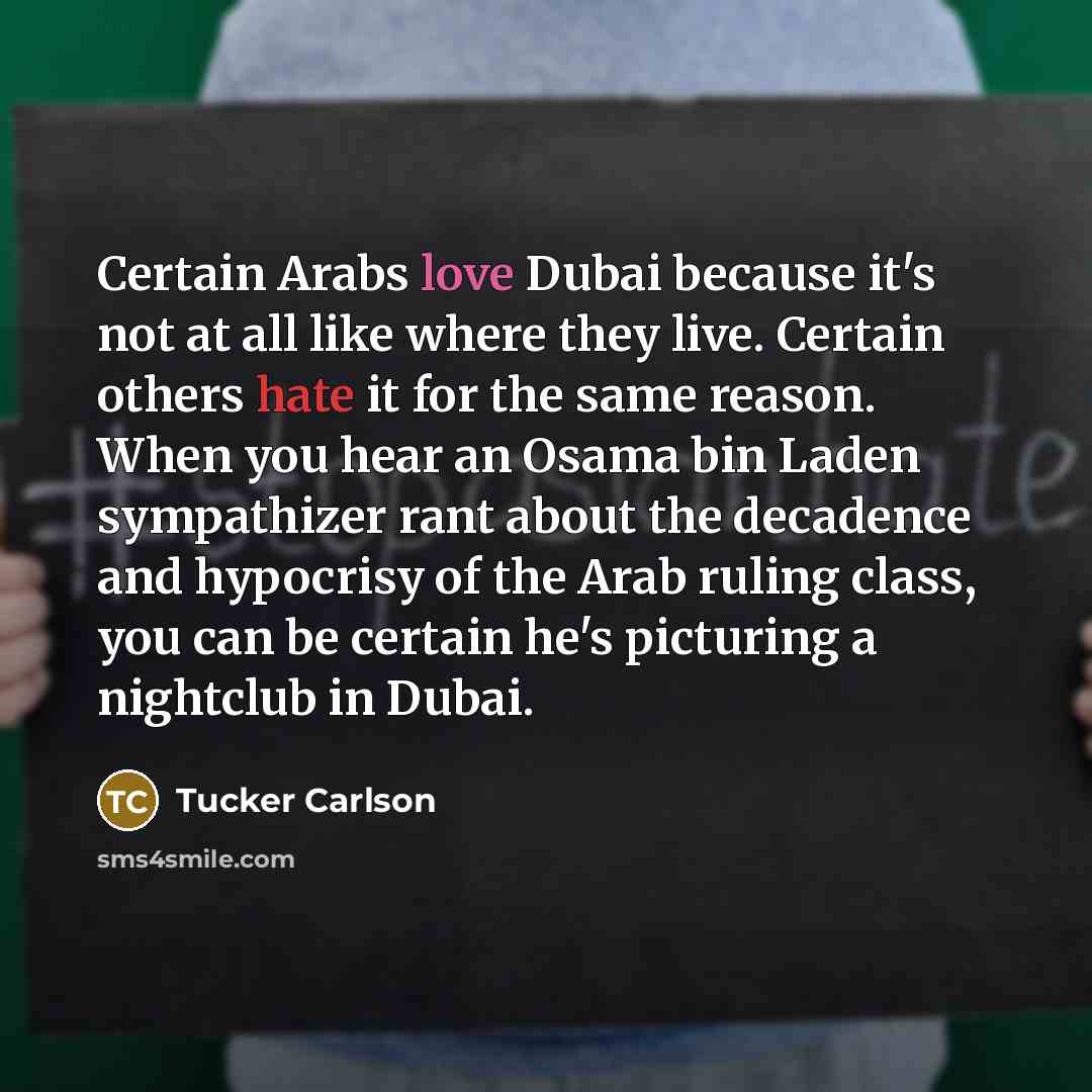 “Certain Arabs love Dubai because it's not at all like…” quote by Tucker Carlson