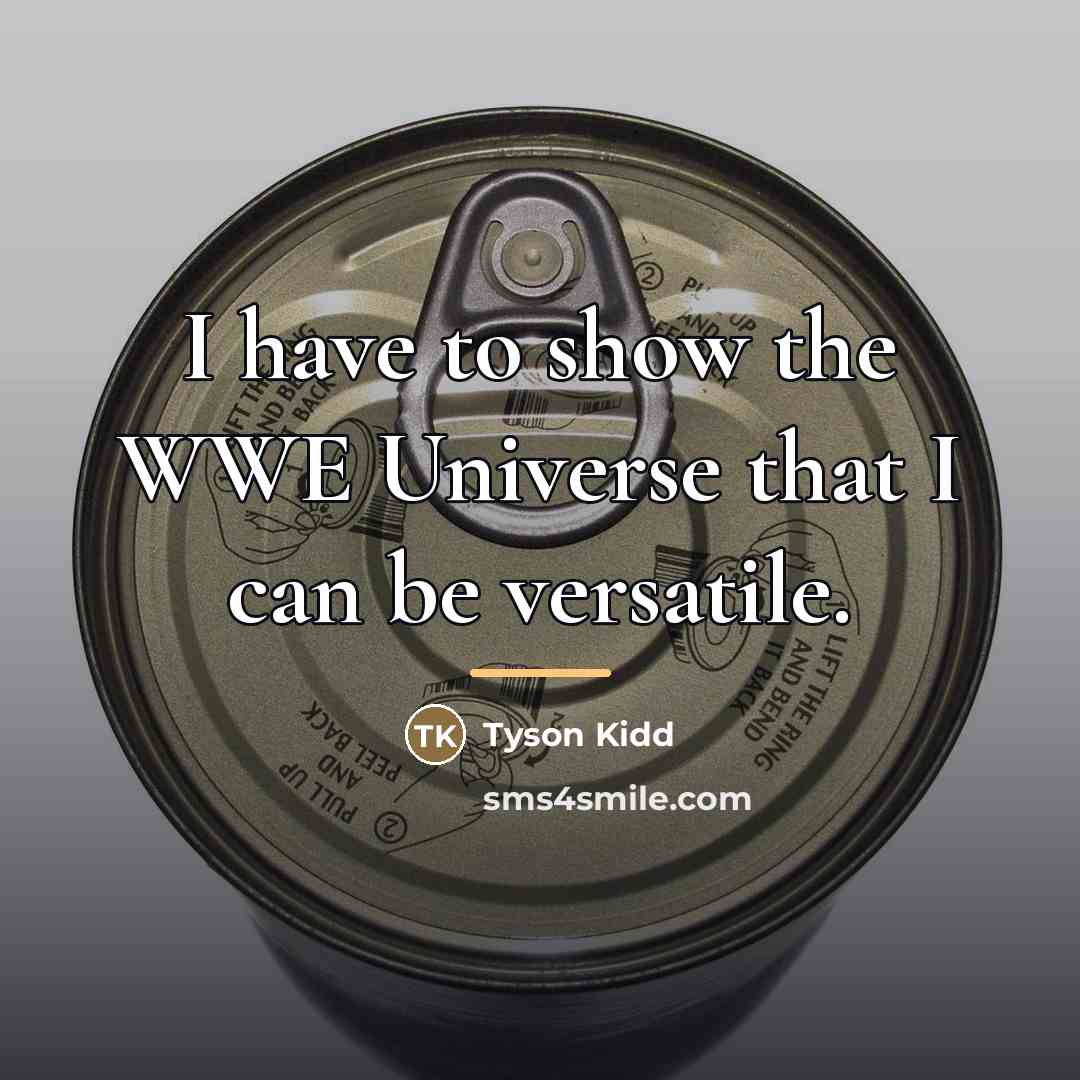 “I have to show the WWE Universe that I can…” quote by Tyson Kidd