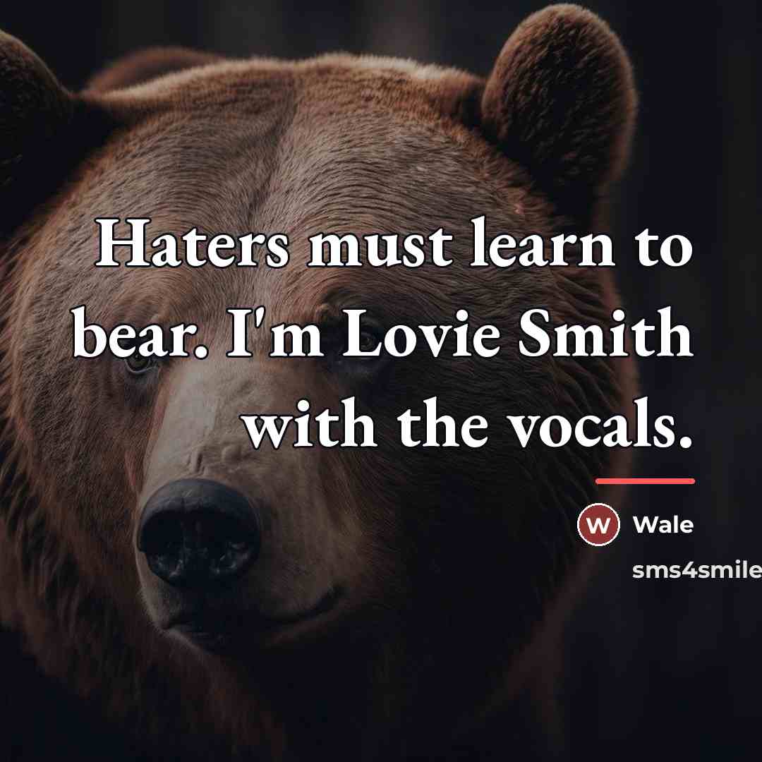 “Haters must learn to bear. I'm Lovie Smith with the…” quote by Wale