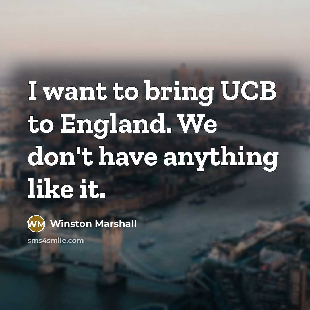 “I want to bring UCB to England. We don't have…” quote by Winston Marshall