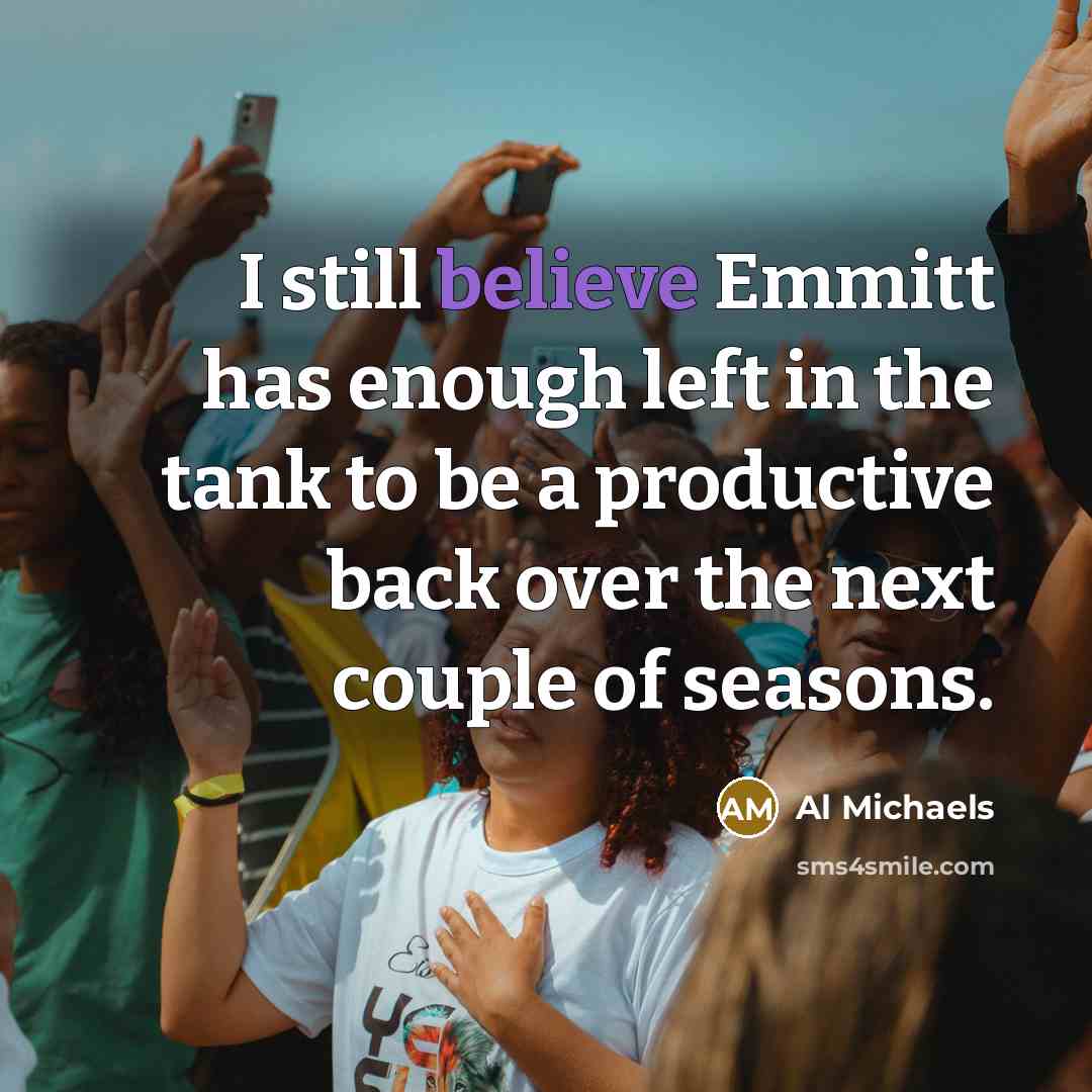 “I still believe Emmitt has enough left in the tank…” quote by Al Michaels