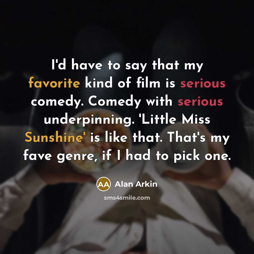 “I'd have to say that my favorite kind of film…” quote by Alan Arkin