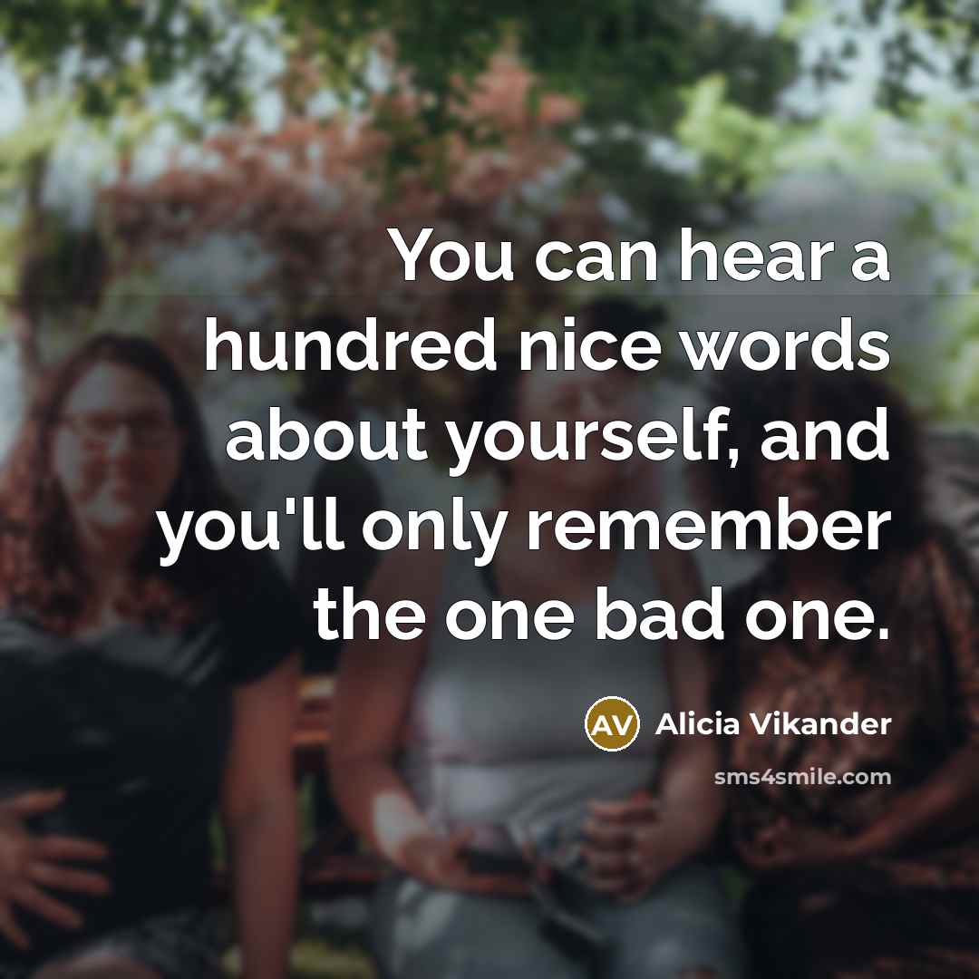 “You can hear a hundred nice words about yourself, and…” quote by Alicia Vikander
