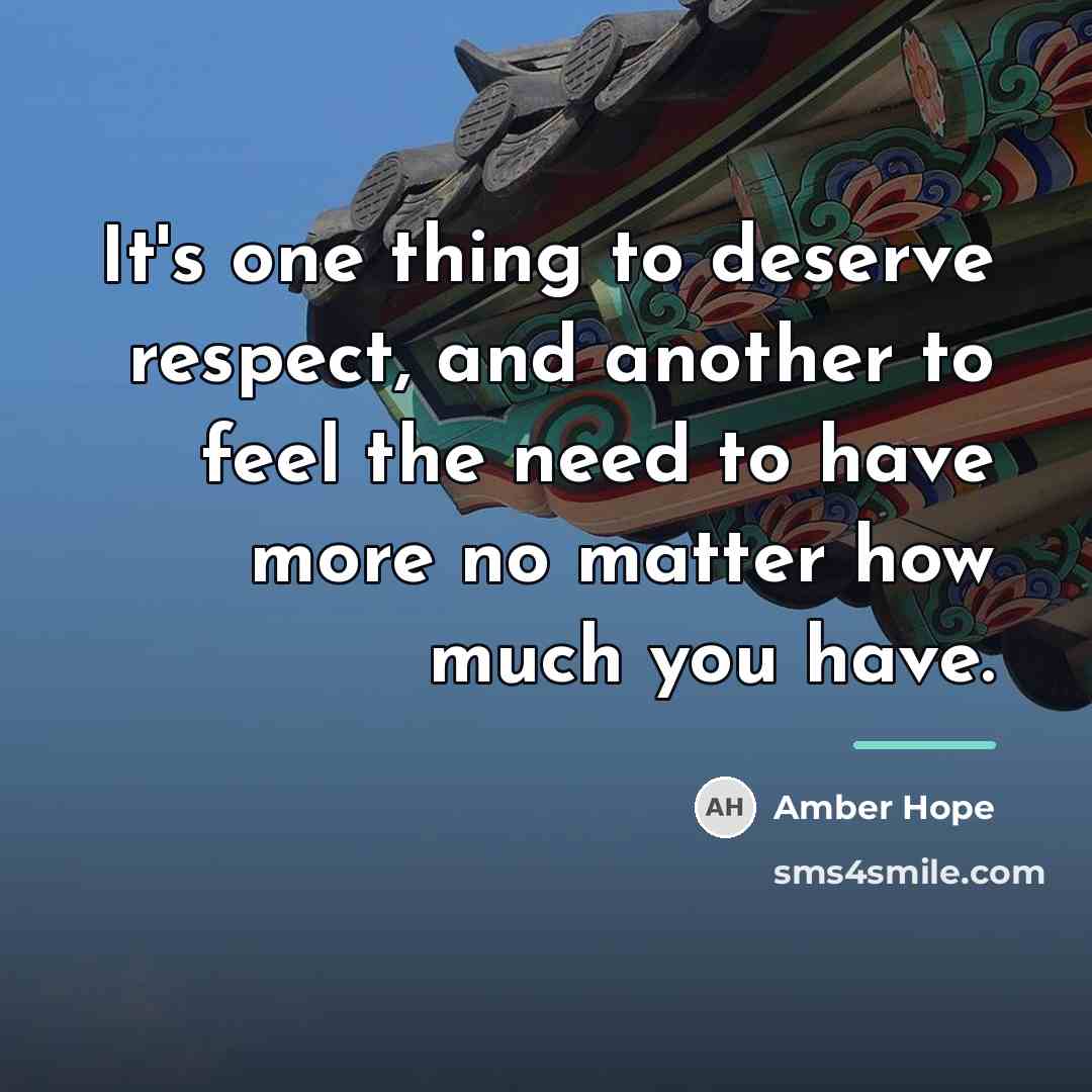 “It's one thing to deserve respect, and another to feel…” quote by Amber Hope