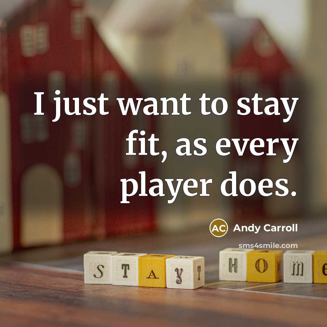 “I just want to stay fit, as every player does.…” quote by Andy Carroll