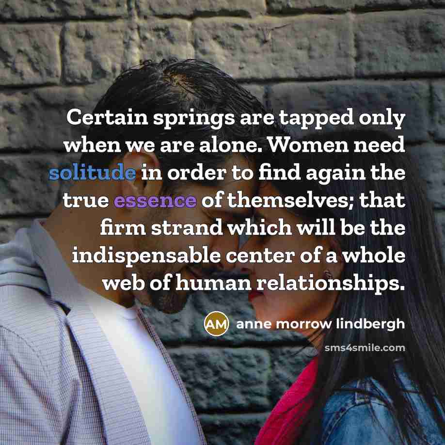 “Certain springs are tapped only when we are alone. Women…” quote by Anne Morrow Lindbergh