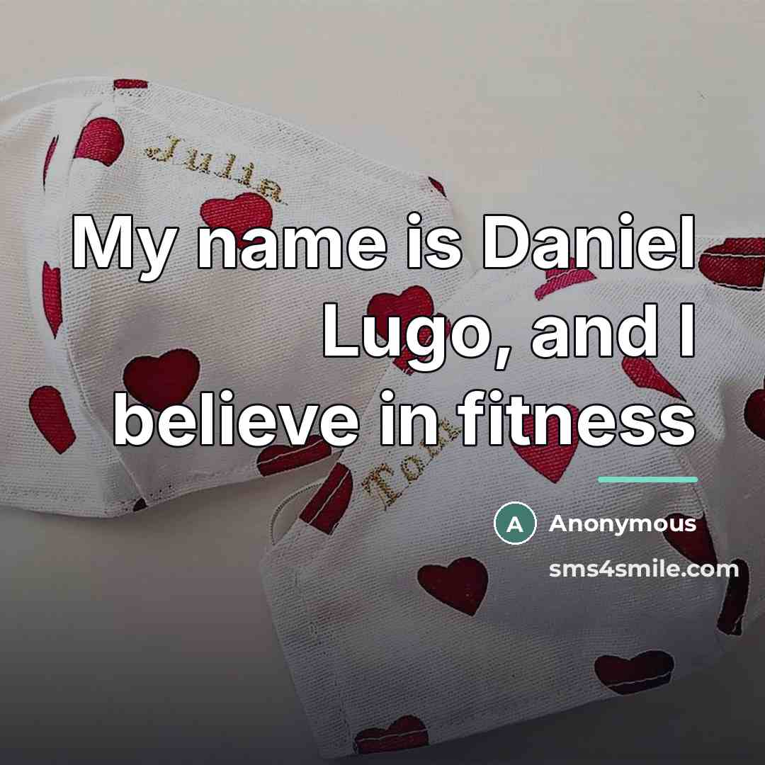 “My name is Daniel Lugo, and I believe in fitness…” quote by Anonymous
