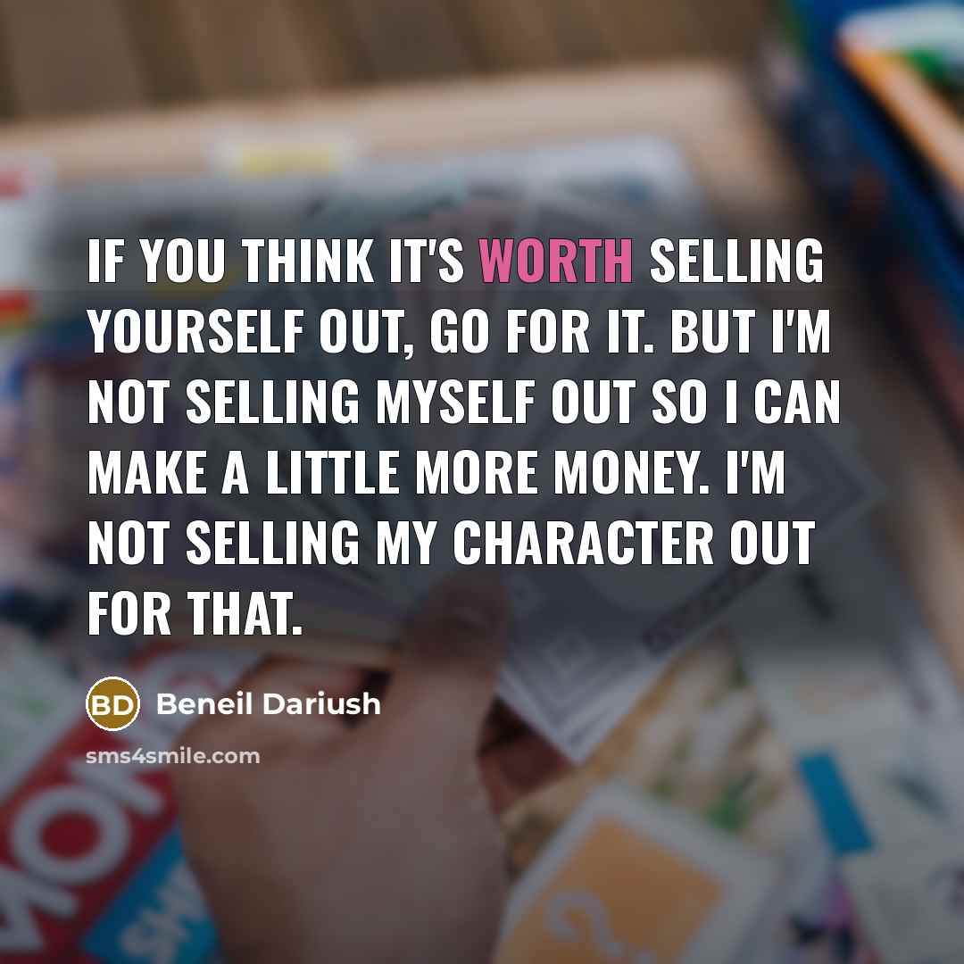 “If you think it's worth selling yourself out, go for…” quote by Beneil Dariush