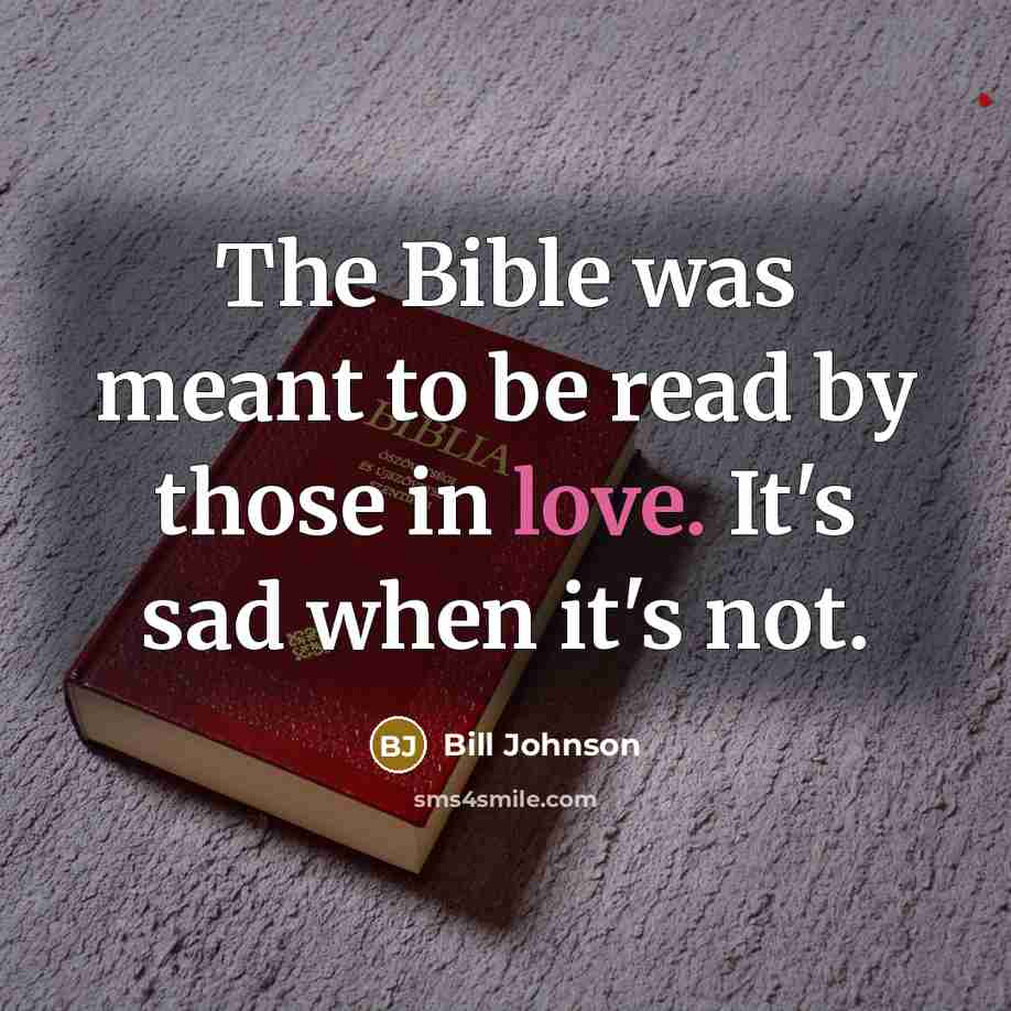 “The Bible was meant to be read by those in…” quote by Bill Johnson