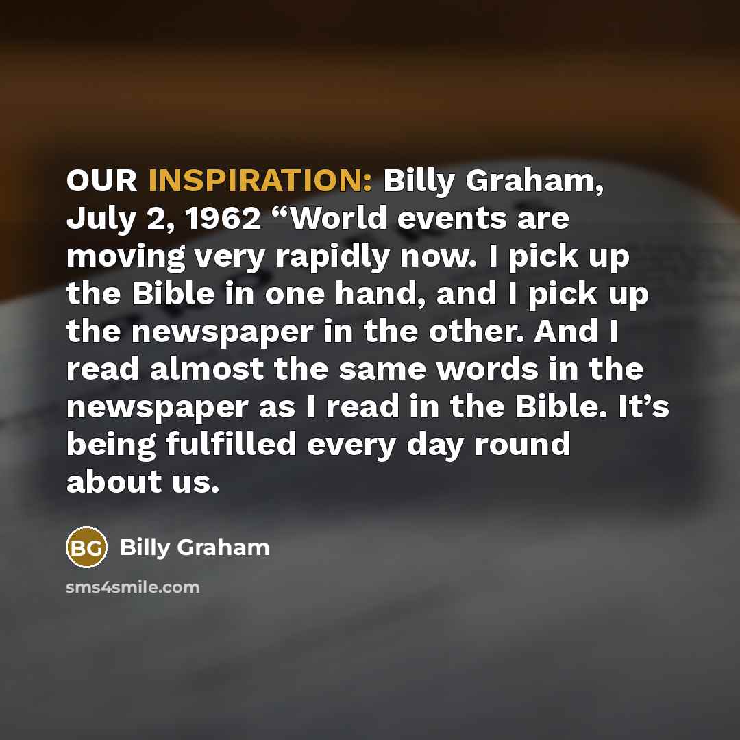 “OUR INSPIRATION: Billy Graham, July 2, 1962 “World events are…” quote by Billy Graham