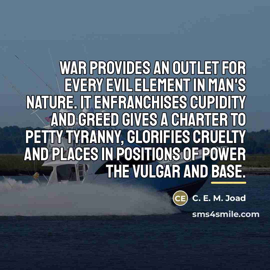 “War provides an outlet for every evil element in man's…” quote by C. E. M. Joad