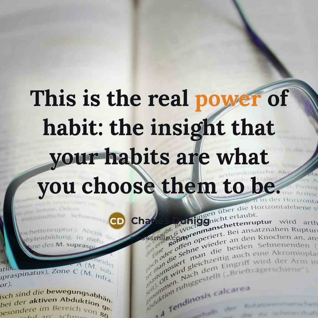 “This is the real power of habit: the insight that…” quote by Charles Duhigg