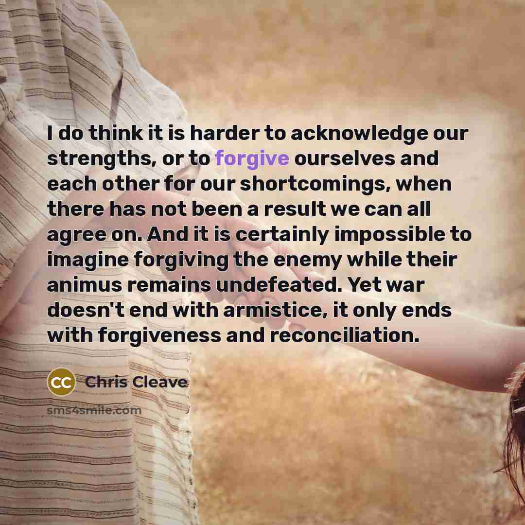 “I do think it is harder to acknowledge our strengths,…” quote by Chris Cleave