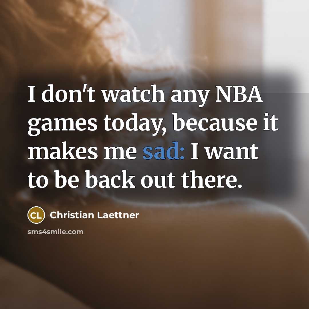 “I don't watch any NBA games today, because it makes…” quote by Christian Laettner