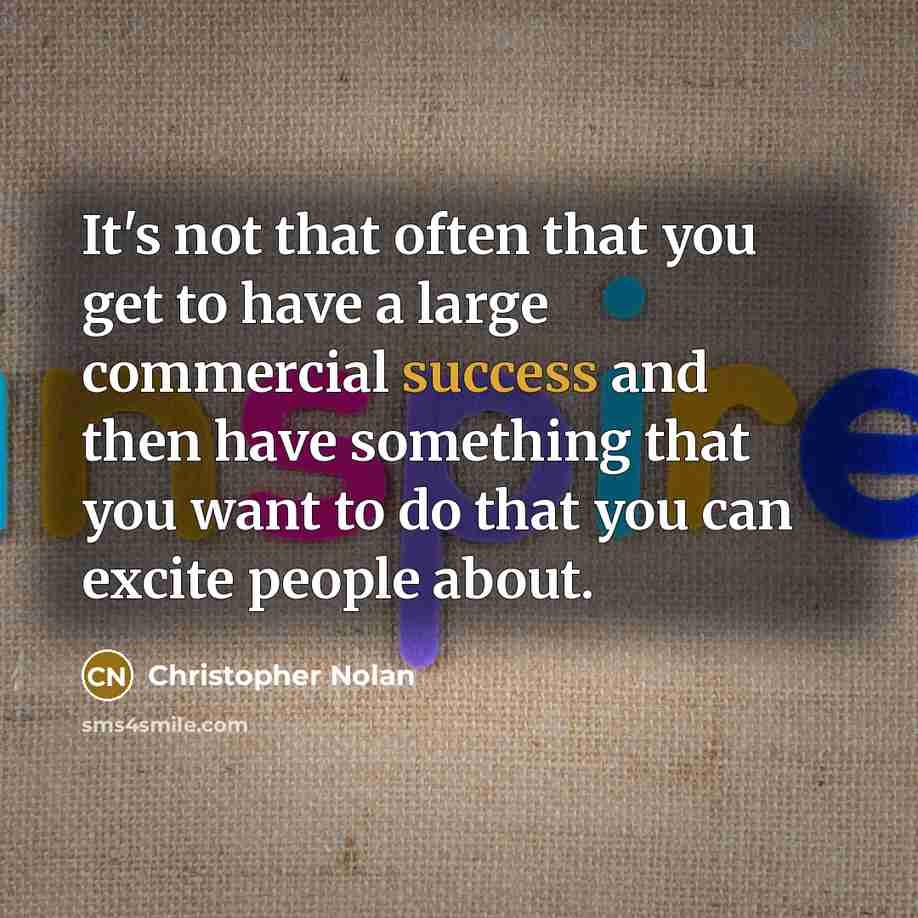 “It's not that often that you get to have a…” quote by Christopher Nolan