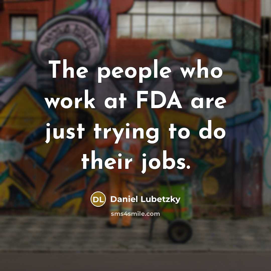 “The people who work at FDA are just trying to…” quote by Daniel Lubetzky