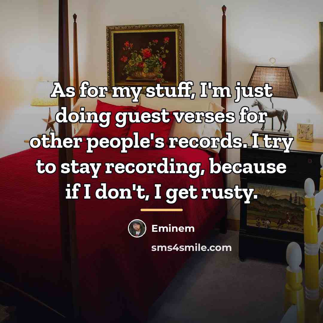 “As for my stuff, I'm just doing guest verses for…” quote by Eminem