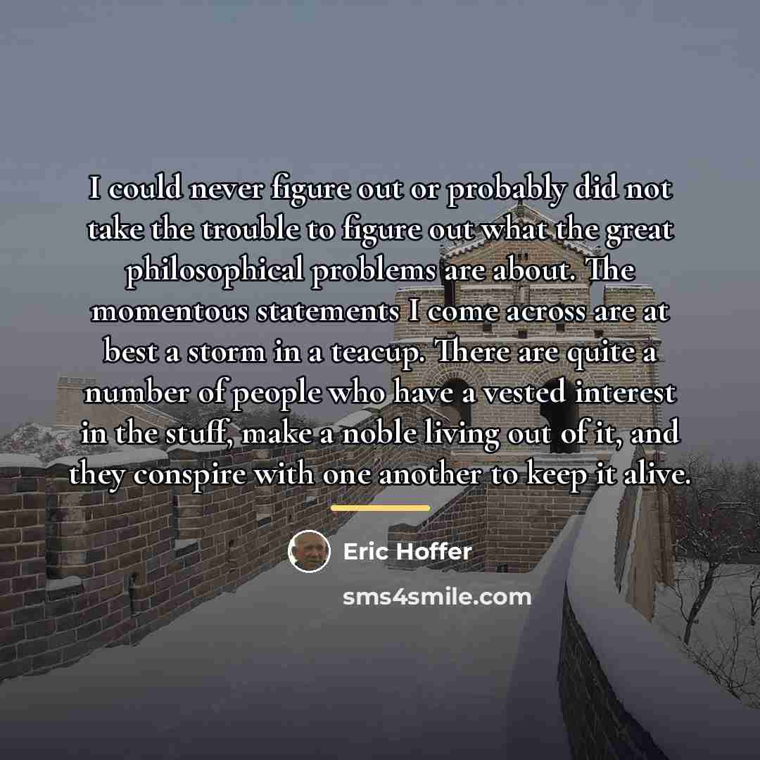 “I could never figure out or probably did not take…” quote by Eric Hoffer