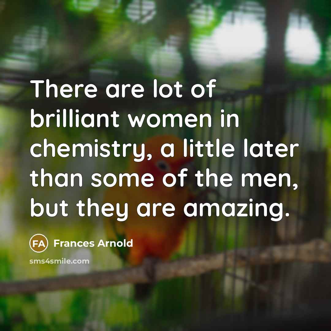 “There are lot of brilliant women in chemistry, a little…” quote by Frances Arnold