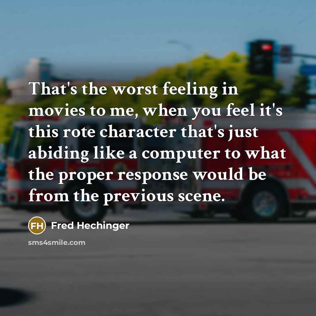 “That's the worst feeling in movies to me, when you…” quote by Fred Hechinger