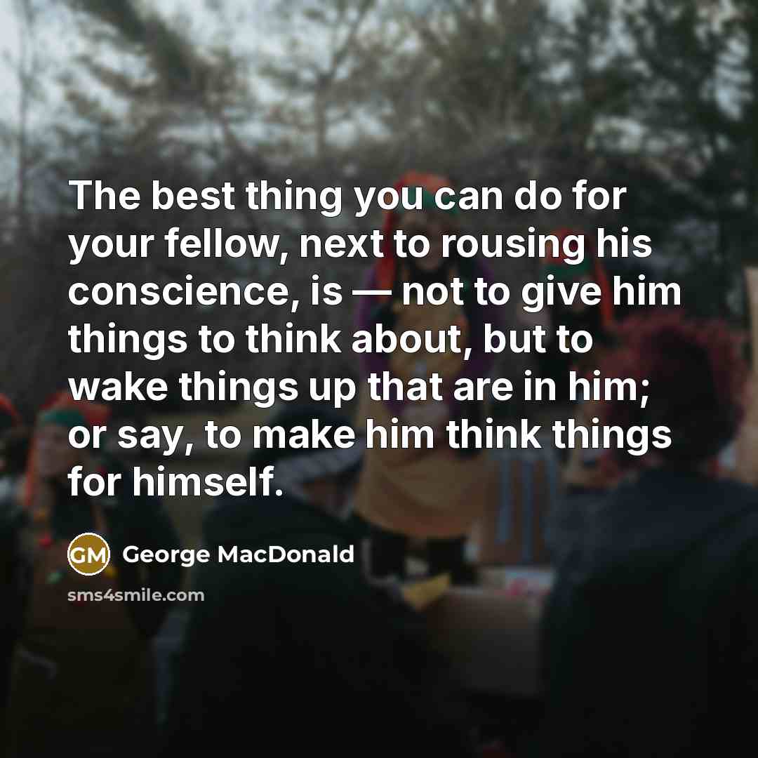 “The best thing you can do for your fellow, next…” quote by George MacDonald