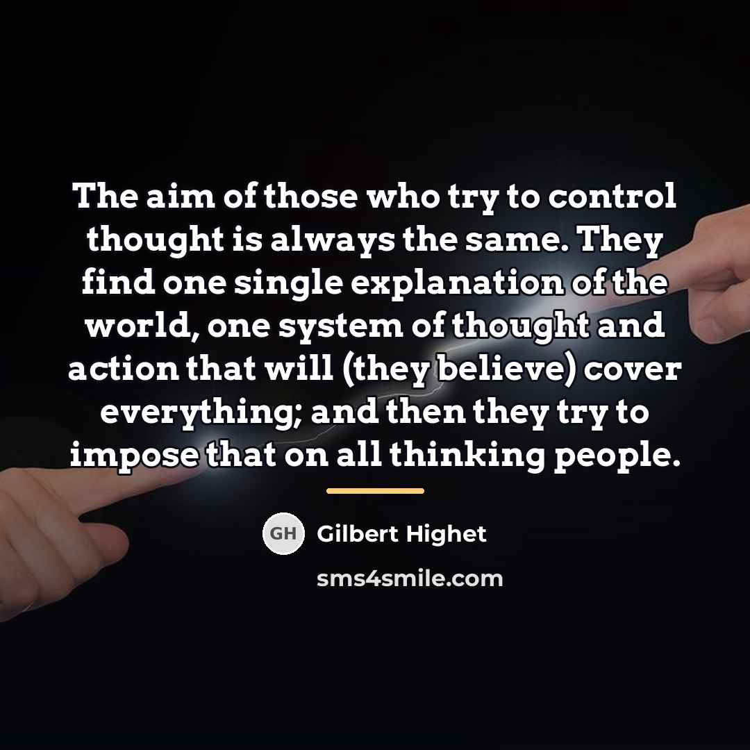 “The aim of those who try to control thought is…” quote by Gilbert Highet