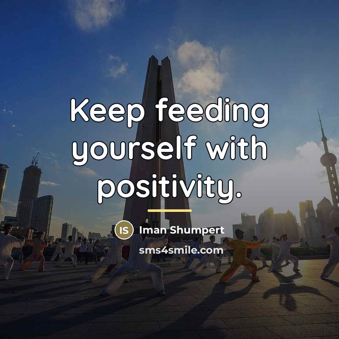 “Keep feeding yourself with positivity.…” quote by Iman Shumpert