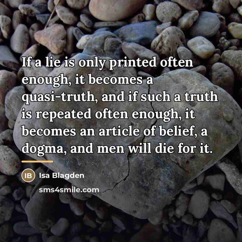 “If a lie is only printed often enough, it becomes…” quote by Isa Blagden