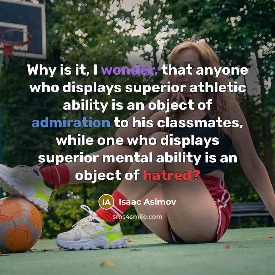 “Why is it, I wonder, that anyone who displays superior…” quote by Isaac Asimov