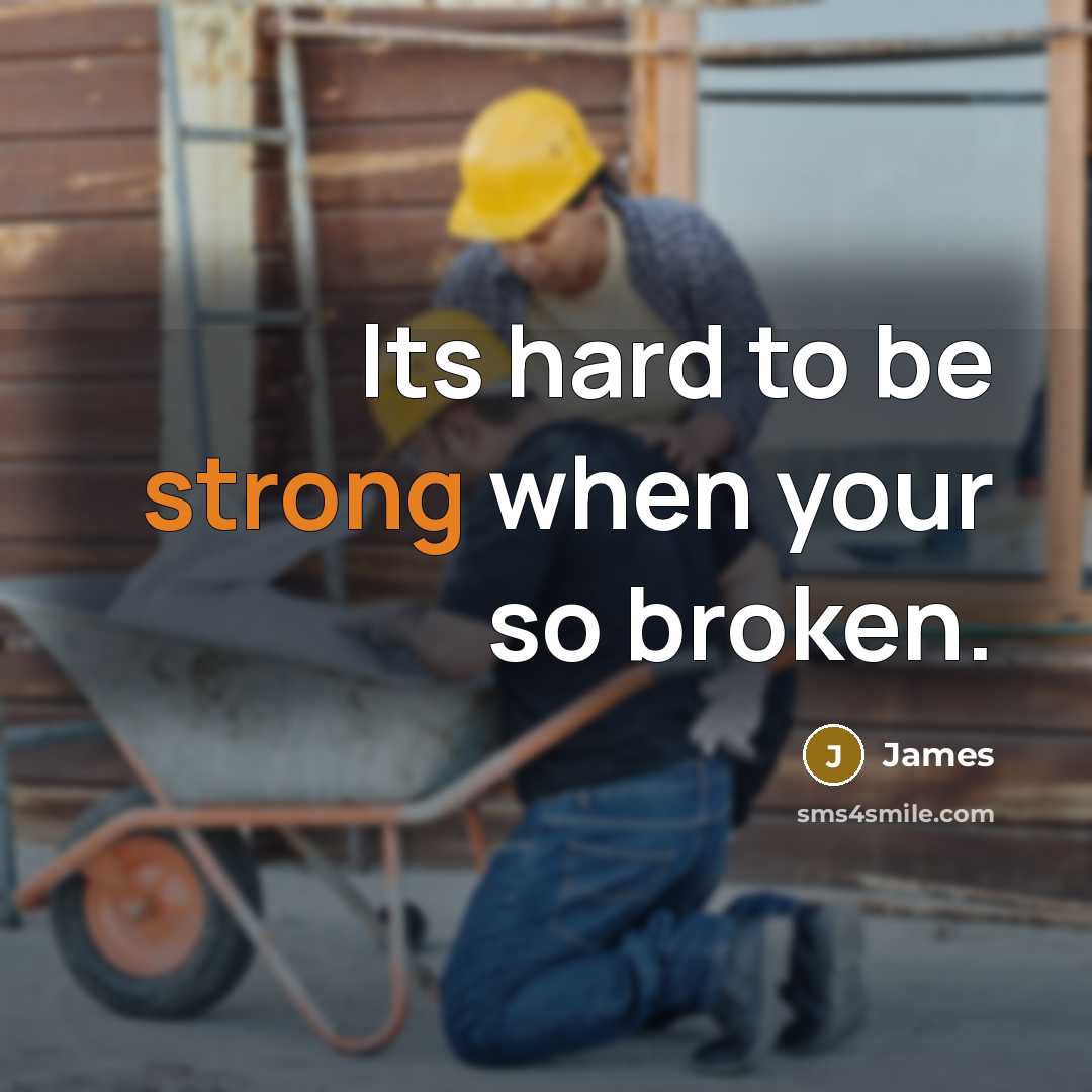 “Its hard to be strong when your so broken.…” quote by James