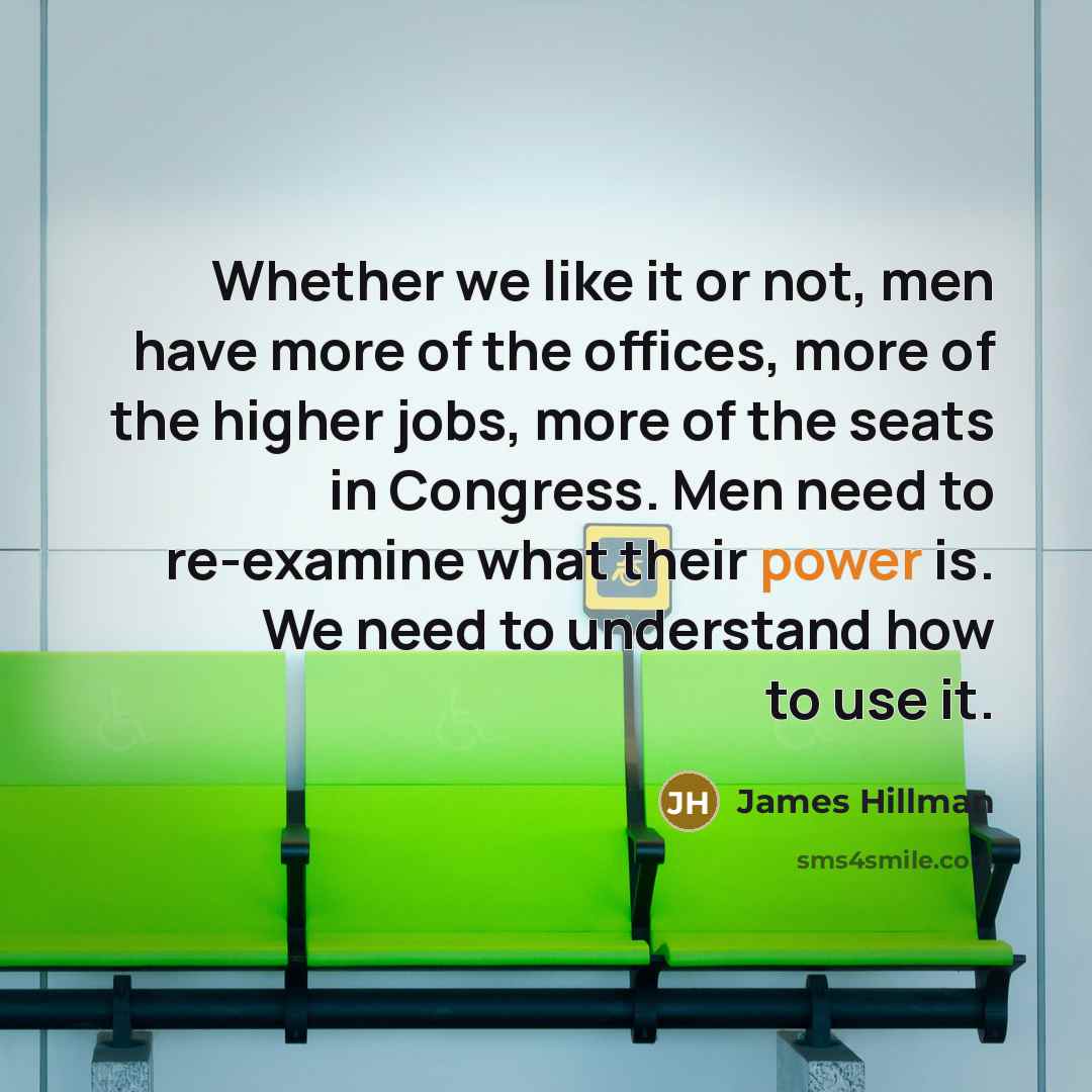 “Whether we like it or not, men have more of…” quote by James Hillman