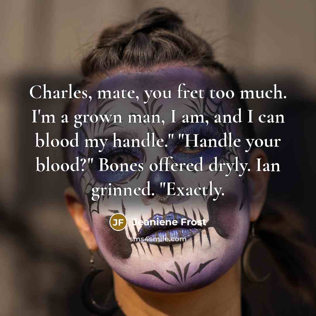 “Charles, mate, you fret too much. I'm a grown man,…” quote by Jeaniene Frost