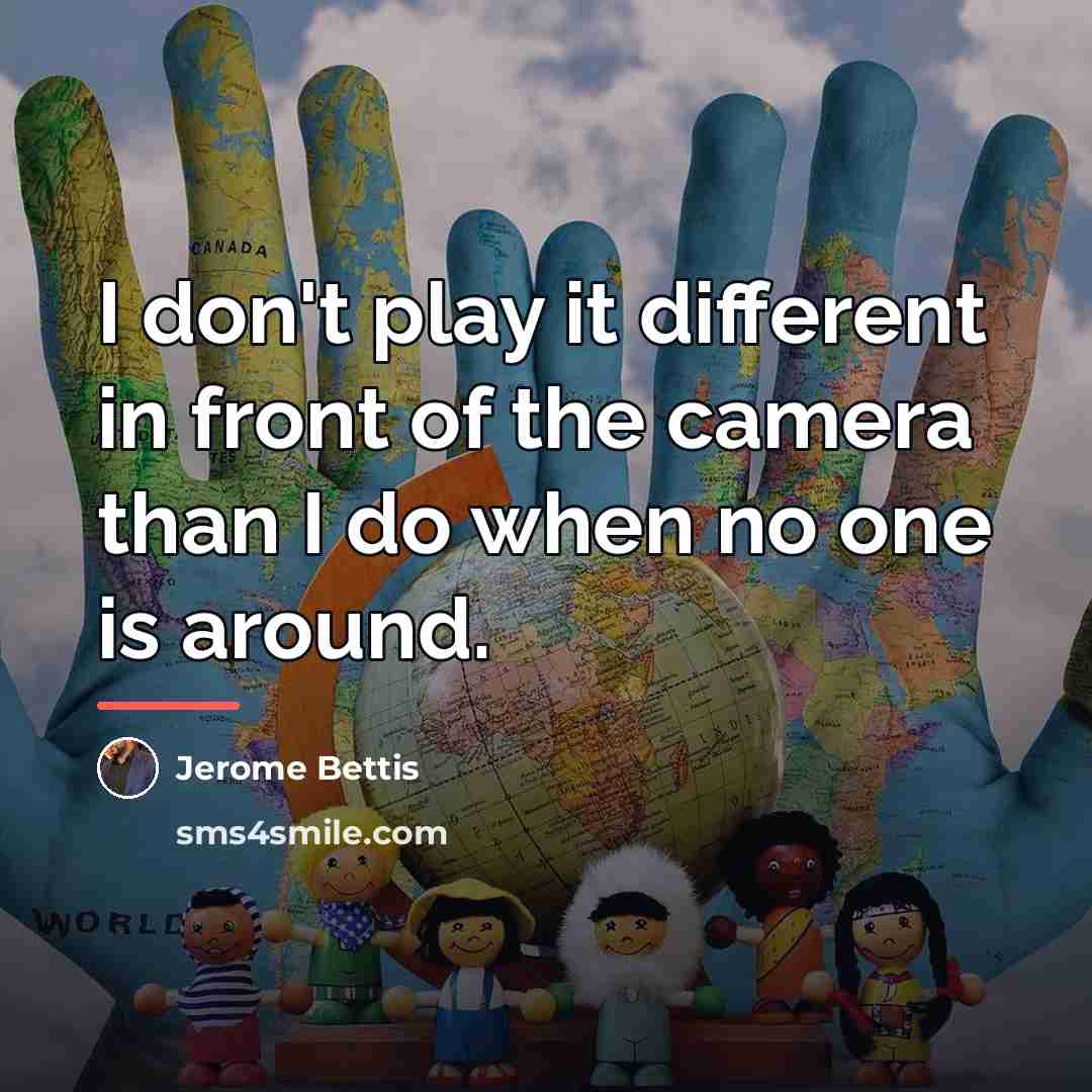 “I don't play it different in front of the camera…” quote by Jerome Bettis
