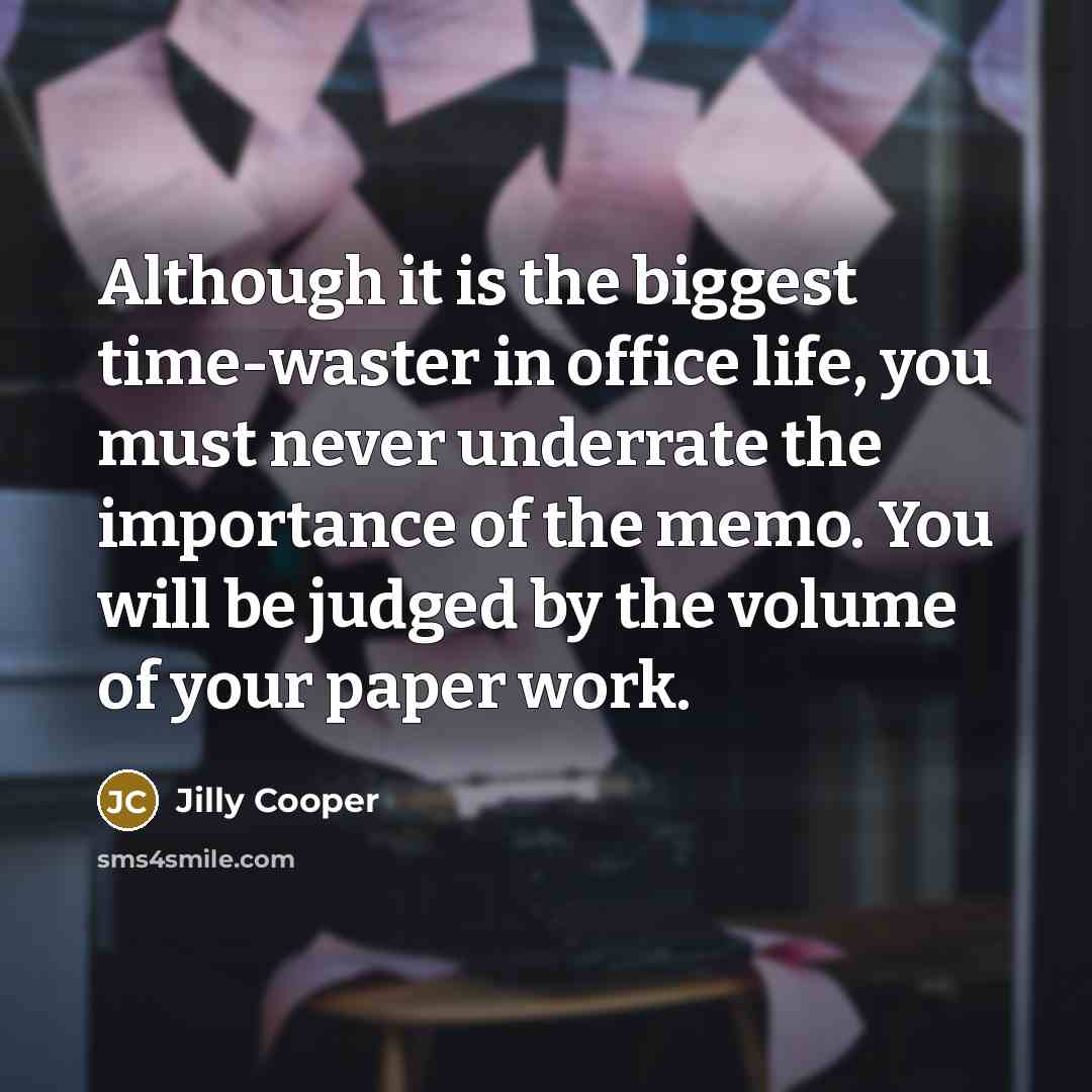 “Although it is the biggest time-waster in office life, you…” quote by Jilly Cooper