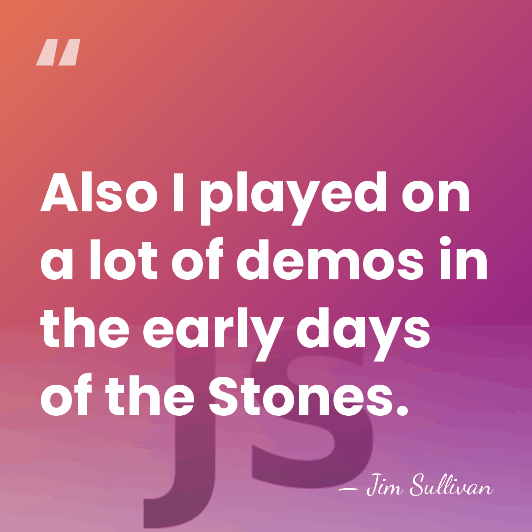 Also I played on a lot of demos in the early days&hellip; - Jim Sullivan