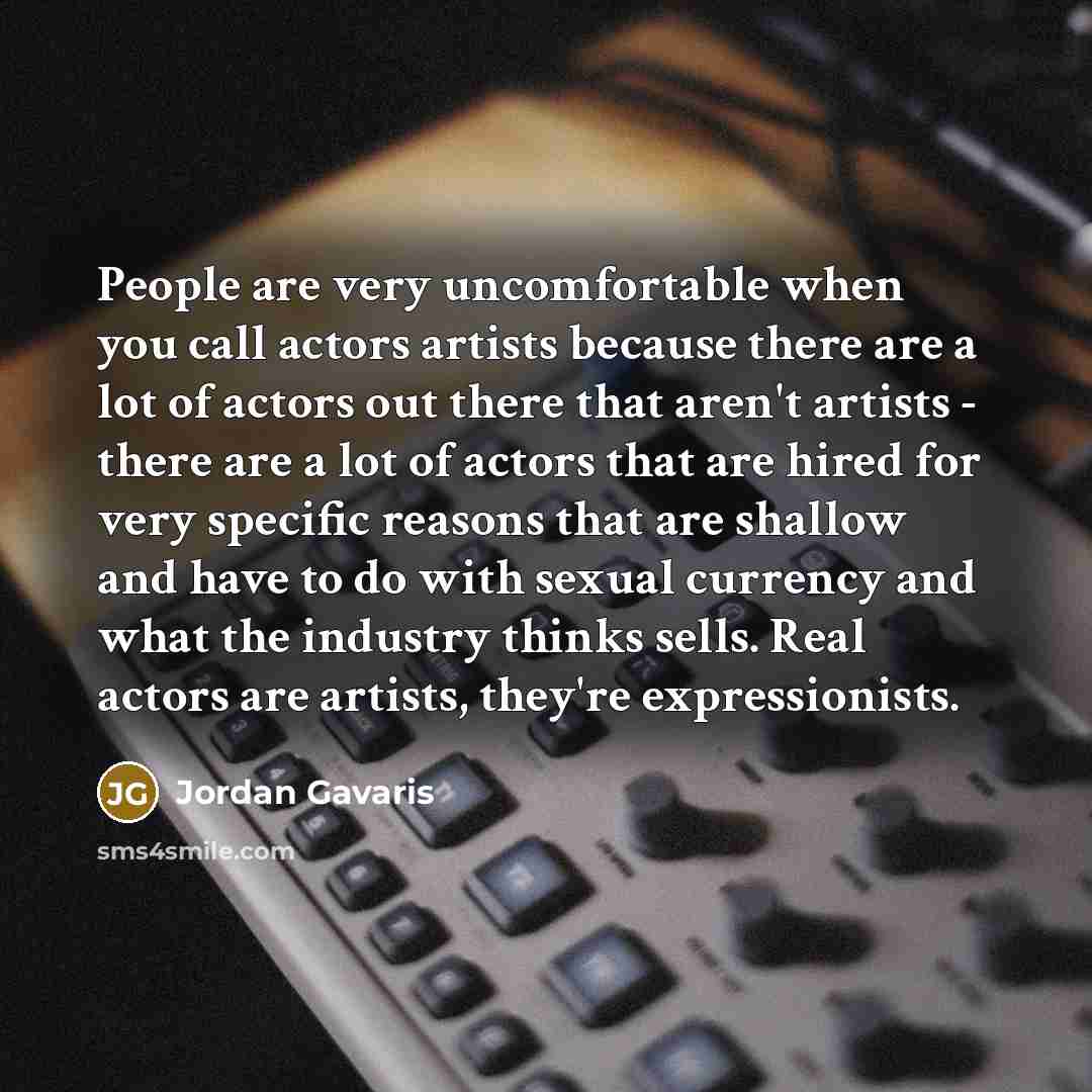 “People are very uncomfortable when you call actors artists because…” quote by Jordan Gavaris